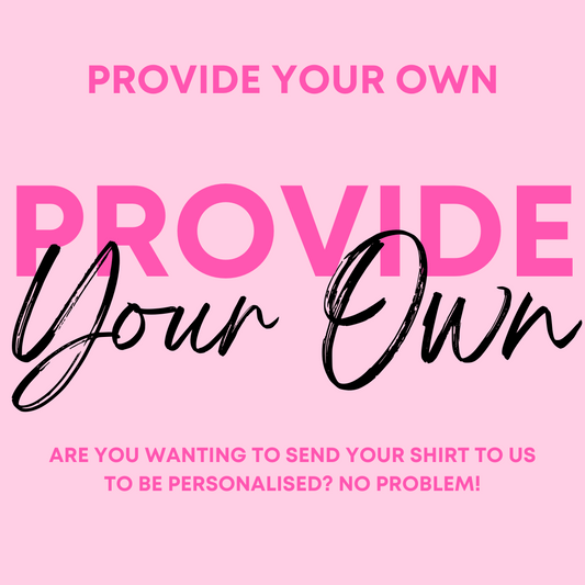 PROVIDE YOUR OWN (PRICE CALCULATED)